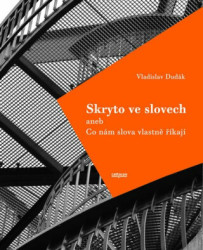 Skryto ve slovech aneb Co nám slova vlastně říkají - kniha z kategorie Společenská beletrie