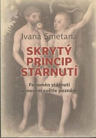 Skrytý princip stárnutí - Fenomén stárnutí v novém světle poznání