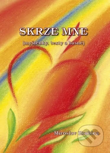 Skrze mne (Myšlenky, texty a básně)