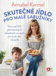 Skutečné jídlo pro malé labužníky (Více než 100 jednoduchých lahodných receptů pro malé děti i dospělé) - kniha z kategorie Kuchařky