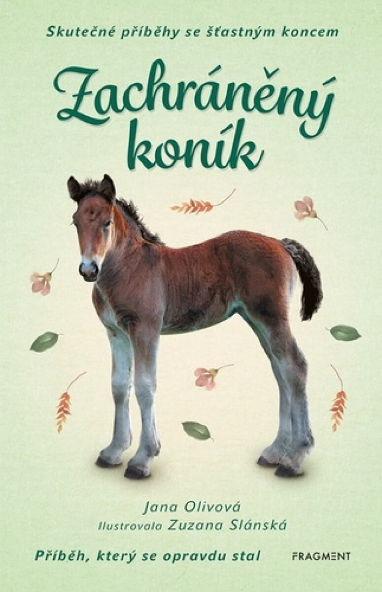 Skutečné příběhy se šťastným koncem – Zachráněný koník - Jana Olivová
