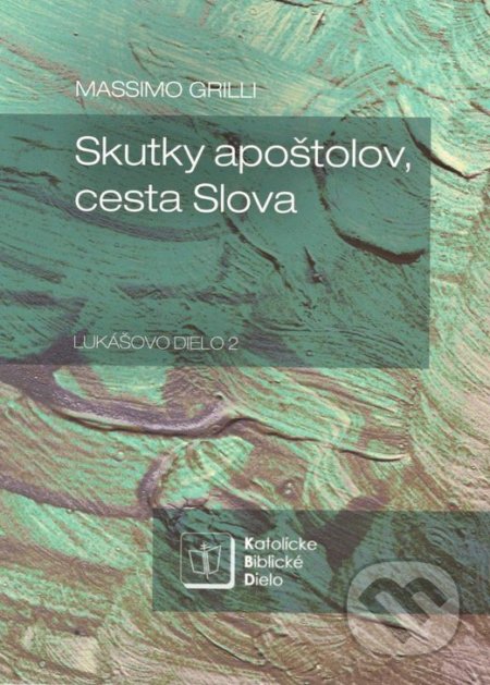 Skutky apoštolov, cesta Slova (Lukášovo dielo 2)