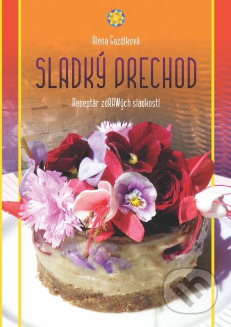 Sladký prechod (Receptár zdRAWých sladkostí)