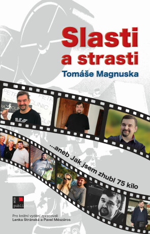 Slasti a strasti Tomáše Magnuska…aneb Jak jsem zhubl 75 kilo