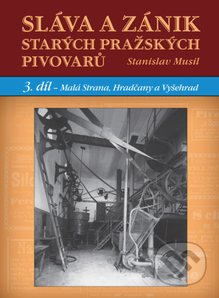 Sláva a zánik starých pražských pivovarů (3 díl.