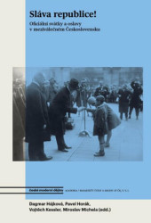 Sláva republice! (Oficiální svátky a oslavy v meziválečném Československu) - kniha z kategorie Historie
