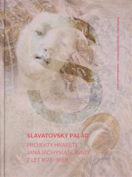Slavatovský palác (Projekty hraběte Jana Jáchyma Slavaty z let 1673–1689) - kniha z kategorie Umění, design a architektura