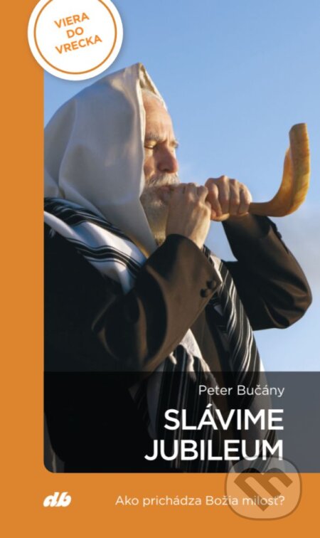 Slávime jubileum (Ako prichádza Božia milosť?)