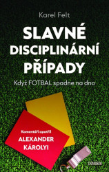 Slavné disciplinární případy (Když fotbal spadne na dno) - kniha z kategorie Kolektivní sporty