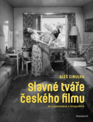 Slavné tváře českého filmu ve vzpomínkách a fotografiích - kniha z kategorie Humanitní a společenské vědy