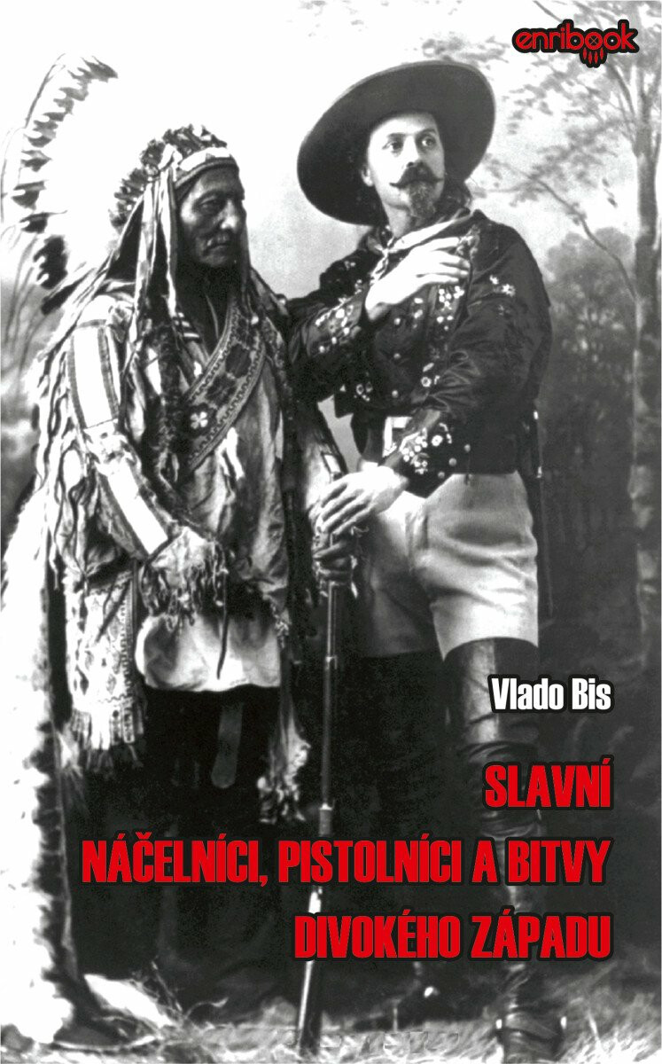 Slavní náčelníci, pistolníci a bitvy Divokého západu - Vlado Bis