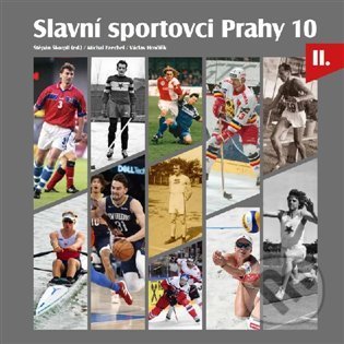 Slavní sportovci Prahy 10 - II.díl