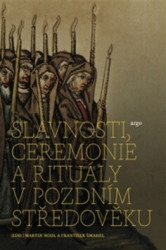 Slavnosti, ceremonie a rituály pozdního středověku - kniha z kategorie Středověk