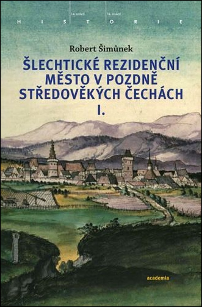 Šlechtické rezidenční město v pozdně středověkých Čechách I.