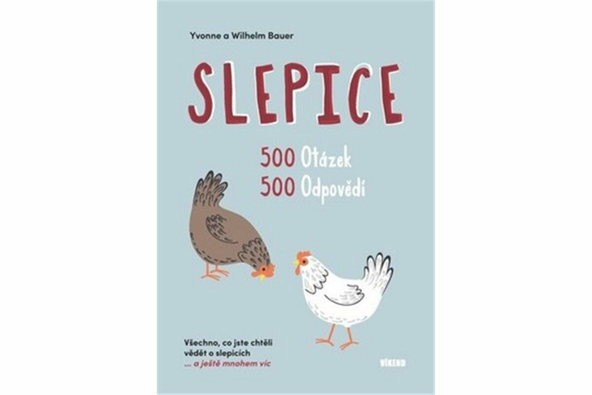 Slepice - 500 otázek, 500 odpovědí - Wilhelm Bauer, Yvonne Bauer