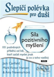 Slepičí polévka pro duši: Síla pozitivního myšlení - kniha z kategorie Seberozvoj