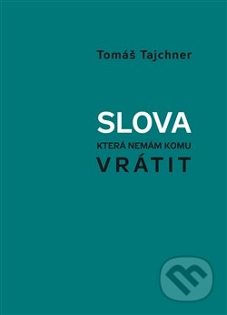 Slova, která nemám komu vrátit