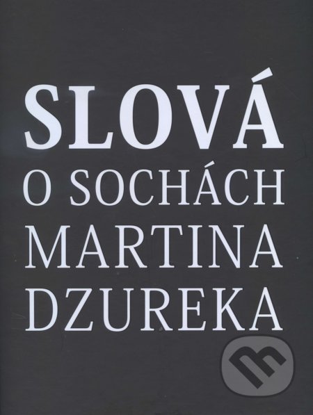 Slová o sochách Martina Dzureka