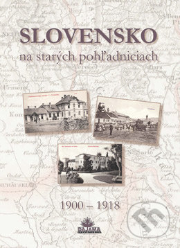 Slovensko na starých pohľadniciach 1900 – 1918