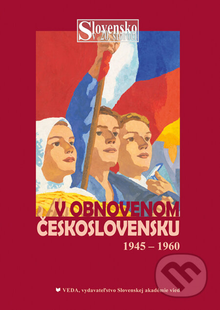 Slovensko v obnovenom Československu a nástup komunizmu (1945