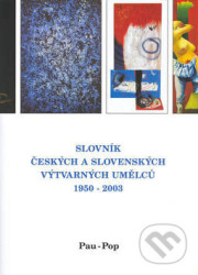 Slovník českých a slovenských výtvarných umělců 1950 - 2003 11. díl (Pau-Pop)