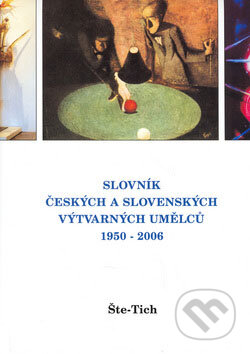 Slovník českých a slovenských výtvarných umělců 1950 - 2006 (Šte