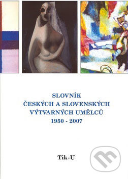 Slovník českých a slovenských výtvarných umělců 1950 - 2007 (Tik