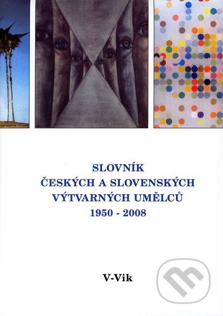Slovník českých a slovenských výtvarných umělců 1950 - 2008 (V