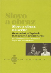 Slovo a obraz na scéně (Generační příspěvek k současné dramaturgii) - kniha z kategorie Divadlo