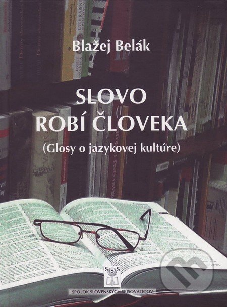 Slovo robí človek ((Glosy o jazykovej kultúre))