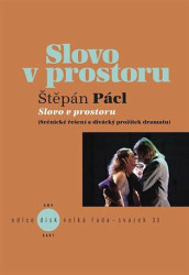 Slovo v prostoru (Scénické řešení a divácký prožitek dramatu) - kniha z kategorie Divadlo