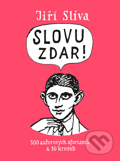 Slovu zdar! (500 autorových aforismů a 50 kreseb)