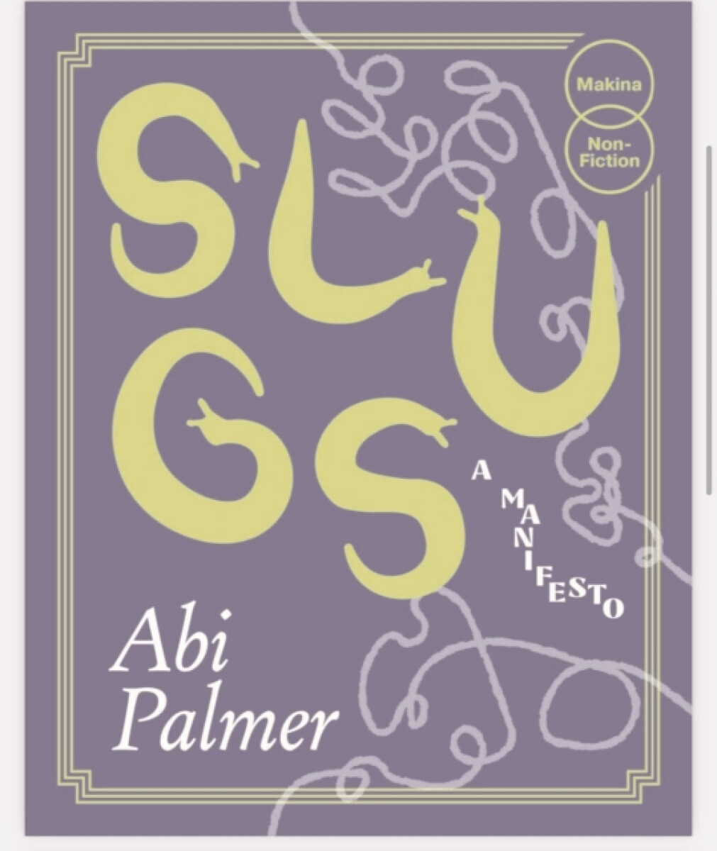 Slugs: A Manifesto (Expanded Edition)