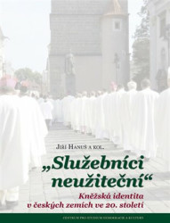 Služebníci neužiteční (Kněžská identita v českých zemích ve 20. století) - kniha z kategorie Sociologie