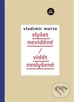 Slyšet neviděné/Vidět neslyšené