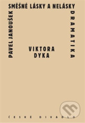 Směšné lásky a nelásky dramatika Viktora Dyka