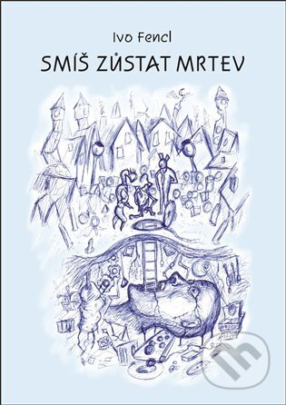 Smíš zůstat mrtev
