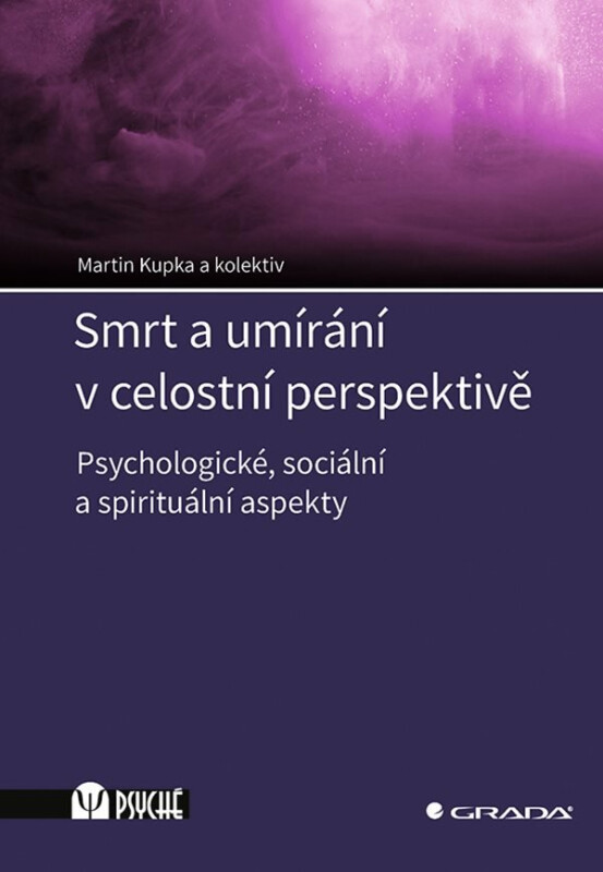 Smrt a umírání v celostní perspektivě - Martin Kupka