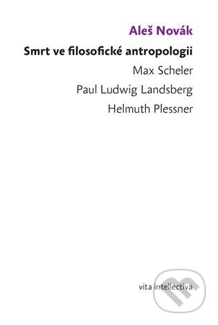 Smrt ve filosofické antropologii (Max Scheler - Paul Ludwig Landsberg
