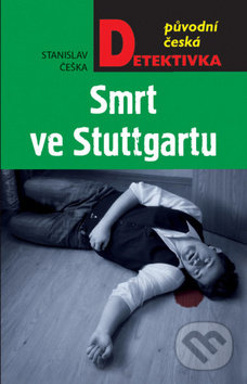 Smrt ve Stuttgartu (původní česká detektivka)