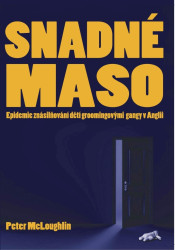 Snadné maso - Epidemie znásilňování dětí groomingovými gangy v Anglii