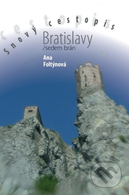Snový cestopis Bratislavy / sedem brán