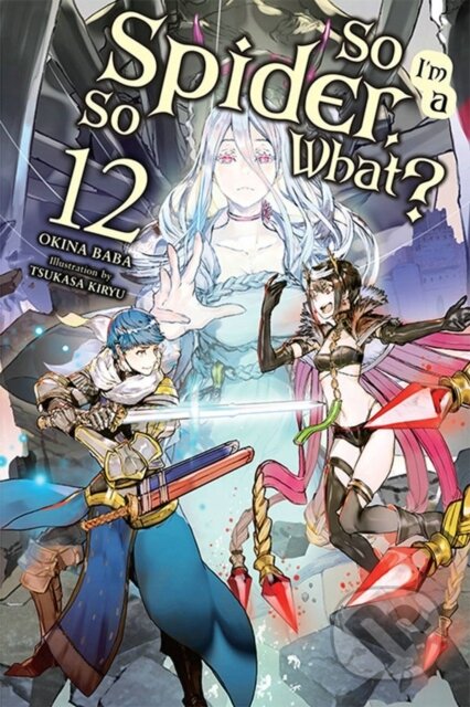 So I'm a Spider, So What?, Vol. 12 (light novel)