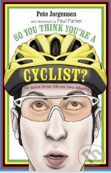 So You Think You're A Cyclist?
