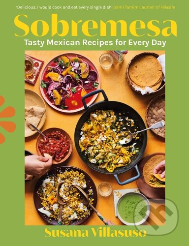 Sobremesa (Tasty Mexican Recipes for Every Day)