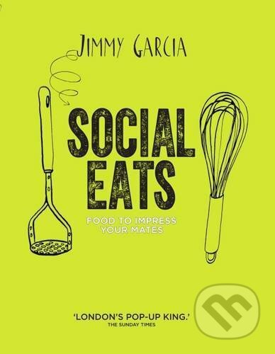 Social Eats (Food to Impress Your Mates)