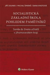 Socialistická základní škola pohledem pamětníků (Sonda do života učitelů v Jihomoravském kraji) - kniha z kategorie Historie