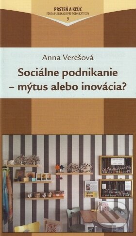Sociálne podnikanie - mýtus alebo inovácia?