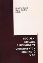 Sociální situace a religiozita ukrajinských migrantů v ČR - kniha z kategorie Politologie a politika