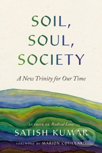 Soil, Soul, Society (A New Trinity for Our Time)